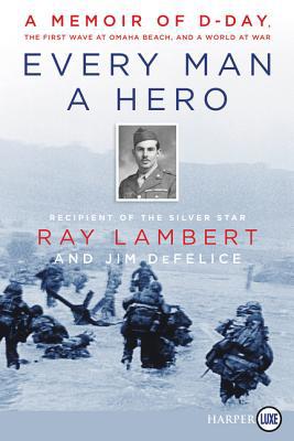 Every Man a Hero: A Memoir of D-Day, the First ... [Large Print] 0062951335 Book Cover