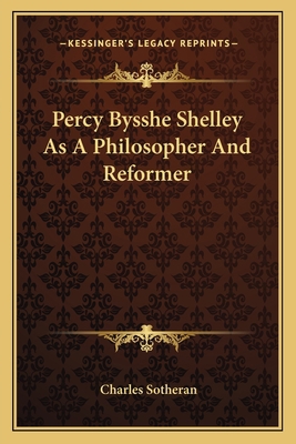 Percy Bysshe Shelley As A Philosopher And Reformer 1163226629 Book Cover