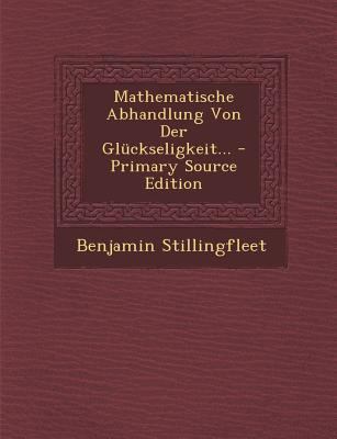 Mathematische Abhandlung Von Der Gluckseligkeit... [German] 1294086626 Book Cover