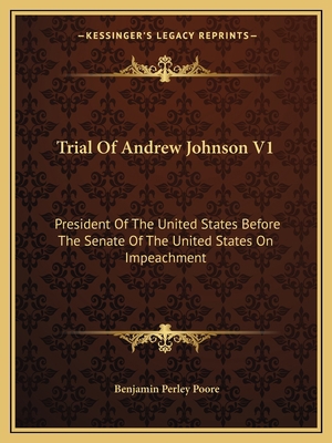 Trial Of Andrew Johnson V1: President Of The Un... 1163132683 Book Cover