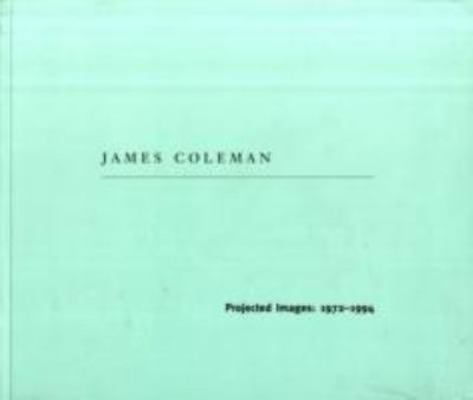 James Coleman: Projected Images 1972-1994 0944521312 Book Cover