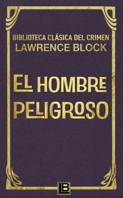 El hombre peligroso [Spanish] 1532710186 Book Cover