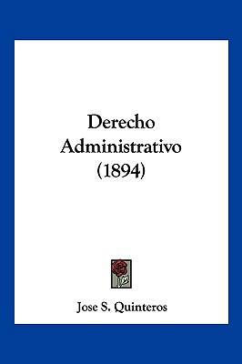 Derecho Administrativo (1894) [Spanish] 1160865469 Book Cover