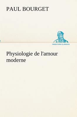 Physiologie de l'amour moderne [French] 3849133044 Book Cover