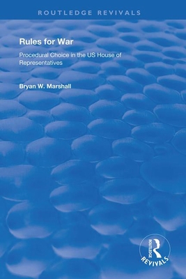 Rules for War: Procedural Choice in the US Hous... 1138620467 Book Cover