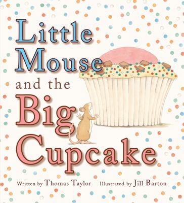 Little Mouse and the Big Cupcake 1907152474 Book Cover