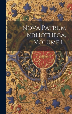 Nova Patrum Bibliotheca, Volume 1... [Latin] 1020441836 Book Cover
