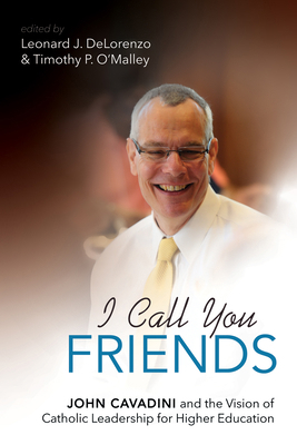 I Call You Friends: John Cavadini and the Visio... 1532654596 Book Cover