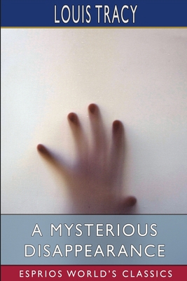 A Mysterious Disappearance (Esprios Classics) B09TDS32F3 Book Cover