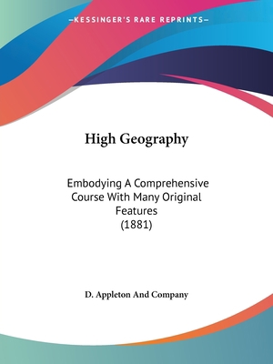 High Geography: Embodying A Comprehensive Cours... 1436780152 Book Cover