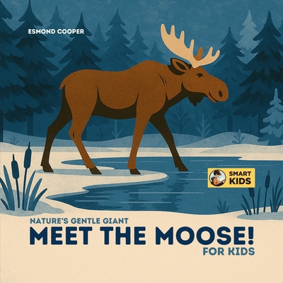 Meet the Moose! for Kids B0F9L2WPN7 Book Cover