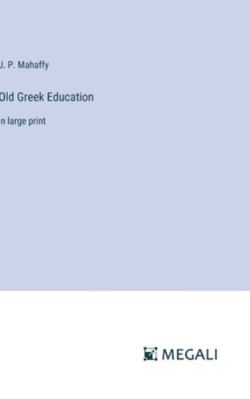 Old Greek Education: in large print 3387095279 Book Cover