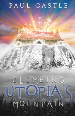 Climbing Utopia's Mountain 1954368550 Book Cover