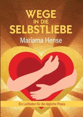 Wege in die Selbstliebe: Ein Leitfaden für die ... [German] 338407601X Book Cover
