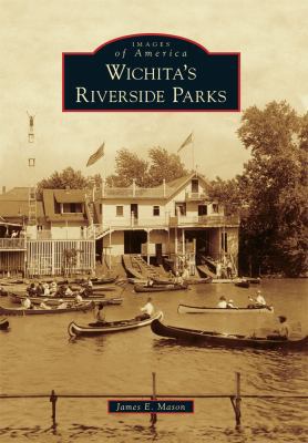 Wichita's Riverside Parks 0738583723 Book Cover