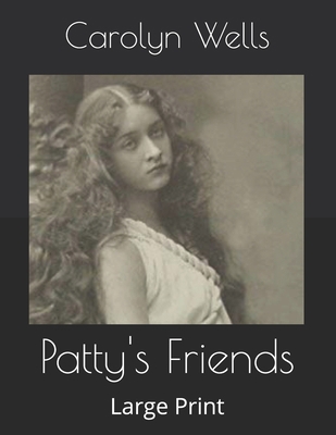 Patty's Friends: Large Print B085KR3YGW Book Cover