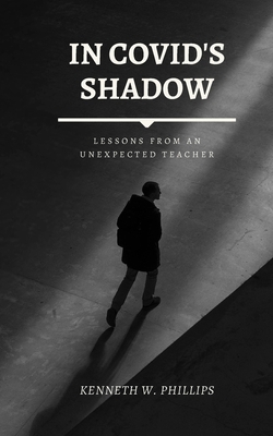In COVID's Shadow: Lessons from an Unexpected T... B08YQR62VX Book Cover