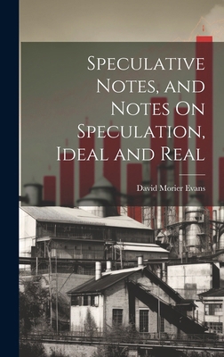 Speculative Notes, and Notes On Speculation, Id... 1019974214 Book Cover