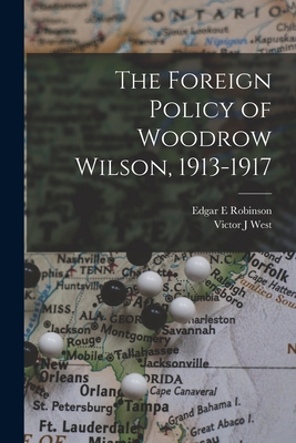 The Foreign Policy of Woodrow Wilson, 1913-1917 1017342946 Book Cover