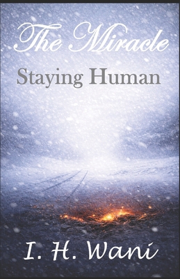 The Miracle: Staying Human B0GCVDWTYD Book Cover