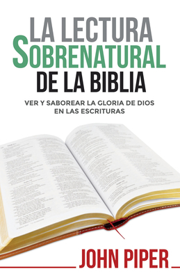 La Lectura Sobrenatural de la Biblia: Ver Y Sab... [Spanish] 0825457815 Book Cover