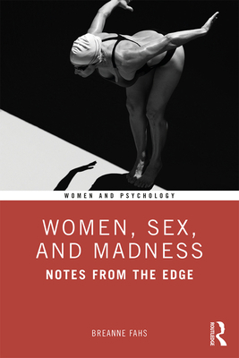 Women, Sex, and Madness: Notes from the Edge 1138614084 Book Cover