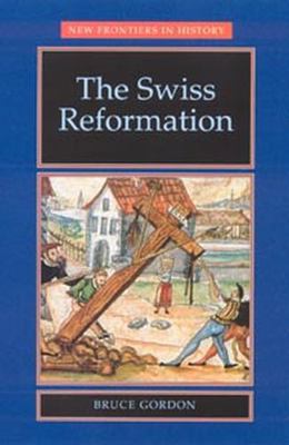 The Swiss Reformation: The Swiss Reformation 0719051185 Book Cover