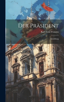 Der Präsident: Erzählung [German] 1019626089 Book Cover