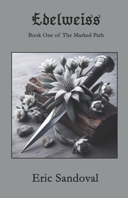 Edelweiss: Book One of The Marked Path B0G2JG6PLF Book Cover