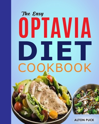 THE EASY OPTAVIA DIET COOKBOOK: Simple Optavia Diet Guide With Delicious Lean And Green Meal Recipes For Weight Loss And Total Revitalization B08KZ6FTHR Book Cover