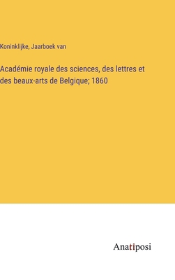 Académie royale des sciences, des lettres et de... [French] 3382700492 Book Cover