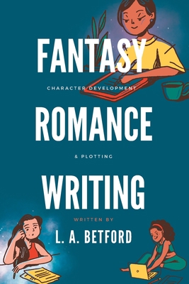 Fantasy Romance Writing: Character Development ... B0CD9BBBVZ Book Cover