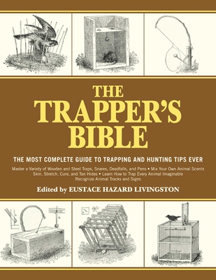 The Trapper's Bible: The Most Complete Guide to... 1616085592 Book Cover