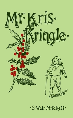 Mr. Kris Kringle: A Christmas Tale 154031426X Book Cover