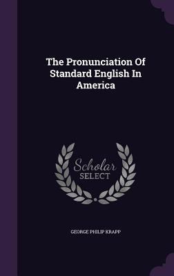 The Pronunciation Of Standard English In America 1346563543 Book Cover