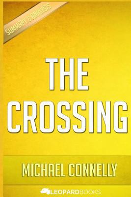 The Crossing: (A Bosch Novel) by Michael Connelly - Unofficial & Independent Summary & Analysis 1519493835 Book Cover