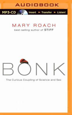 Bonk: The Curious Coupling of Science and Sex 1491574550 Book Cover