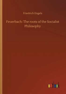 Feuerbach: The roots of the Socialist Philosophy 3734052823 Book Cover