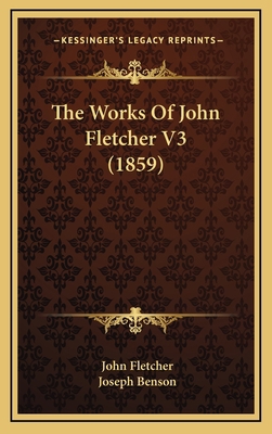 The Works Of John Fletcher V3 (1859) 1166258904 Book Cover