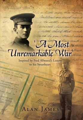 'A Most Unremarkable War': Inspired by Fred All... 1483696979 Book Cover