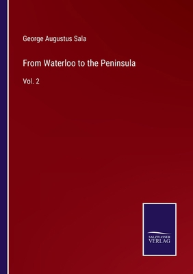 From Waterloo to the Peninsula: Vol. 2 3752567422 Book Cover