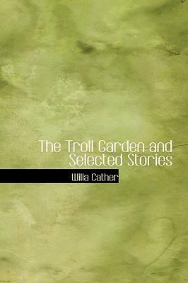 The Troll Garden and Selected Stories 0554311615 Book Cover