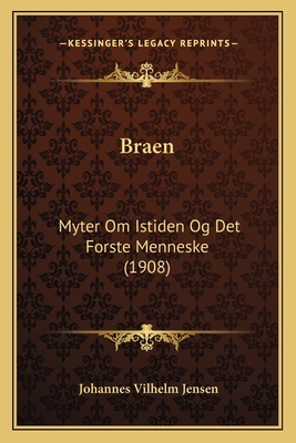 Braen: Myter Om Istiden Og Det Forste Menneske ... [Danish] 1168100100 Book Cover