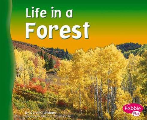 Life in a Forest (Pebble Plus: Living In A Biome) 0736834001 Book Cover