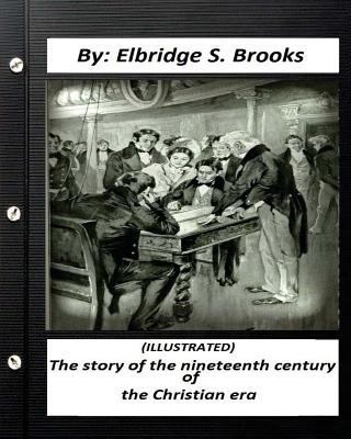 The story of the nineteenth century of the Chri... 1530834902 Book Cover