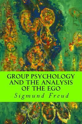 Group Psychology and the Analysis of the Ego 1500715425 Book Cover