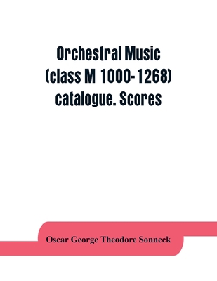 Orchestral music (class M 1000-1268) catalogue.... 9353864127 Book Cover