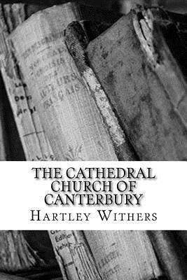 The Cathedral Church of Canterbury 1983523410 Book Cover