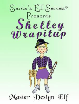 Shelley Wrapitup, Master Design Elf 0999297767 Book Cover