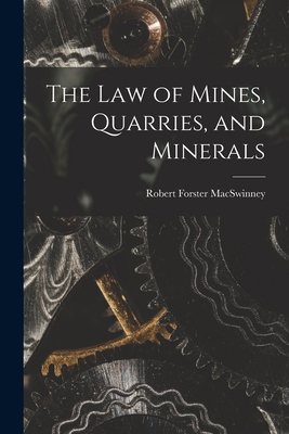 The Law of Mines, Quarries, and Minerals 1016354363 Book Cover